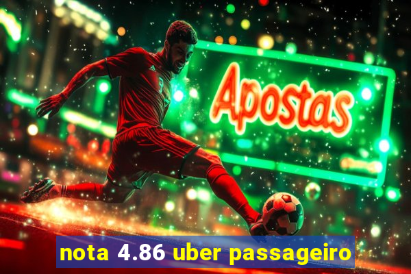 nota 4.86 uber passageiro